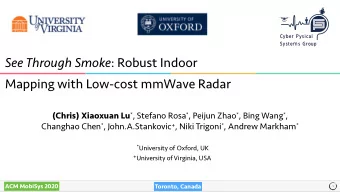 See Through Smoke : Robust Indoor  Mapping with Low-cost mmWave Radar (Chris) Xiaoxuan Lu * ,