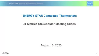 ENERGY STAR Connected Thermostats  CT Metrics Stakeholder Meeting Slides  August 10, 2020  1