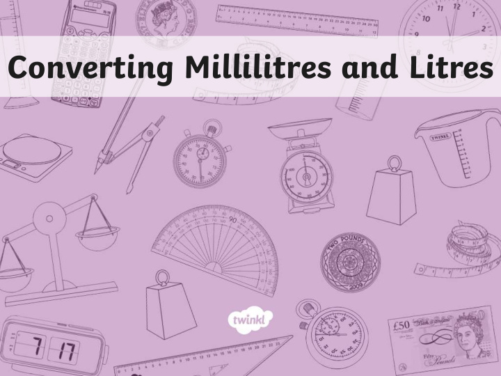 converting millilitres and litres aim