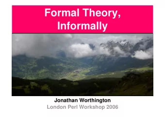 Formal Theory,  Informally  Jonathan Worthington  London Perl Workshop 2006  Formal Theory,