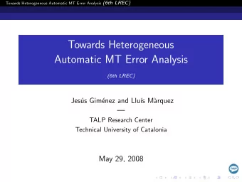 Towards Heterogeneous  Automatic MT Error Analysis  (6th LREC)  Jes  us Gim  enez and Llu