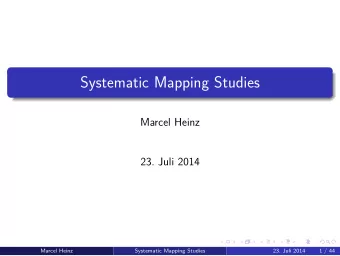 Systematic Mapping Studies  Marcel Heinz  23. Juli 2014  Marcel Heinz  Systematic Mapping Studies