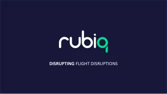 DISRUPTING FLIGHT DISRUPTIONS  Mission  Create a world with frictionless flight disruptions  For