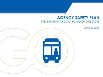 AGENCY SAFETY PLAN  PRESENTATION TO GCTD BOARD OF DIRECTORS  June 3, 2020  PUBLIC TRANSPORTATION