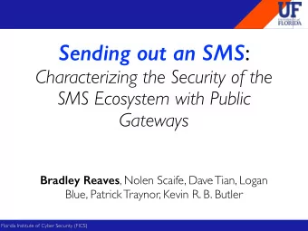 Sending out an SMS :  Characterizing the Security of the  SMS Ecosystem with Public  Gateways