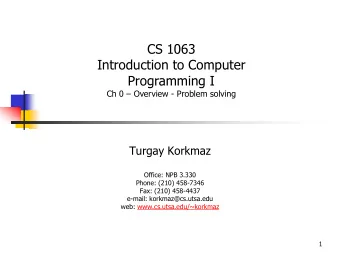 Turgay Korkmaz  Office: NPB 3.330  Phone: (210) 458-7346  Fax: (210) 458-4437  e-mail: