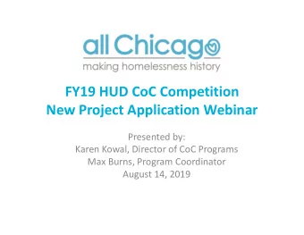 FY19 HUD CoC Competition  New Project Application Webinar  Presented by:  Karen Kowal, Director of