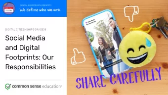 Social Media  and Digital  Footprints: Our  Responsibilities commonsense.org/education  Shareable
