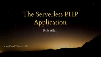 The Serverless PHP  Application  Rob Allen  LaravelConf Taiwan 2020  Serverless?  Rob Allen ~