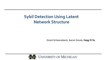 Network Structure Grant Schoenebeck, Aaron Snook, Fang-Yi Yu  Sybil Attack  An attack to