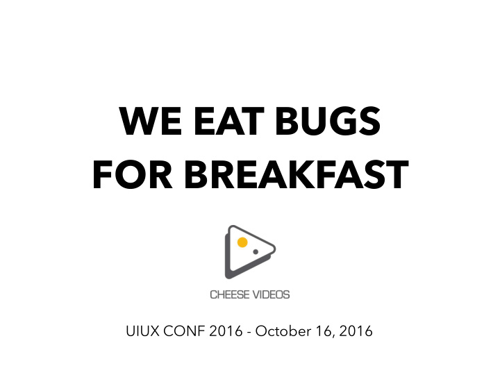 we eat bugs for breakfast