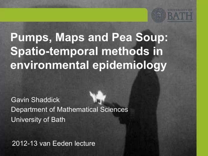 pumps maps and pea soup spatio temporal methods in