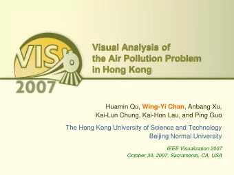 Visual Analysis of  the Air Pollution Problem  in Hong Kong Huamin Qu, Wing-Yi Chan , Anbang Xu,