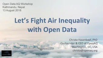 Lets Fight Air Inequality  with Open Data  Christa Hasenkopf, PhD  Co-Founder &amp; CEO of