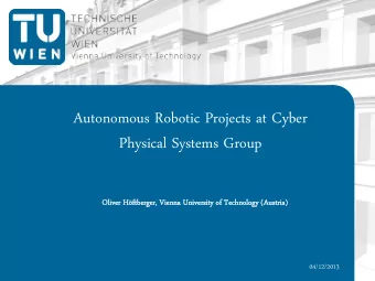Autonomous Robotic Projects at Cyber  Physical Systems Group  Ol  Olive  iver Hftberger, Vi