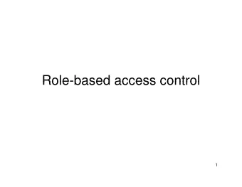 Role-based access control  Role-based access control  1  RBAC: Motivations   Complexity of
