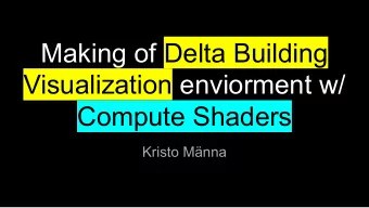 Making of Delta Building  Visualization enviorment w/  Compute Shaders  Kristo Mnna  Who am I