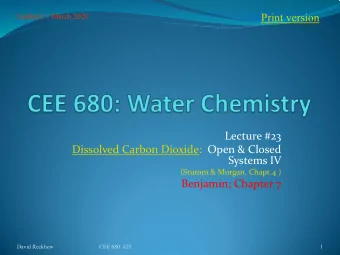 Print version  Updated: 1 March 2020  Lecture #23  Dissolved Carbon Dioxide: Open &amp; Closed