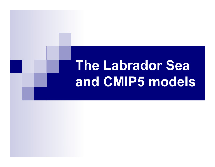 the labrador sea and cmip5 models general outline