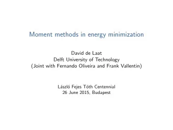 Moment methods in energy minimization  David de Laat  Delft University of Technology  (Joint with