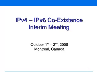 IPv4  IPv6 Co-Existence  IPv4  IPv6 Co-Existence  Interim Meeting  Interim Meeting October 1
