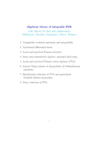 Algebraic theory of integrable PDE  with Alberto De Sole and collaborators  (Wakimoto, Barakat,