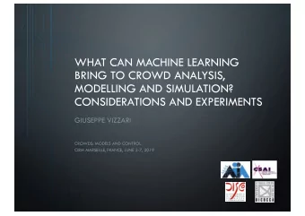 WHAT CAN MACHINE LEARNING  BRING TO CROWD ANALYSIS,  MODELLING AND SIMULATION?  CONSIDERATIONS AND