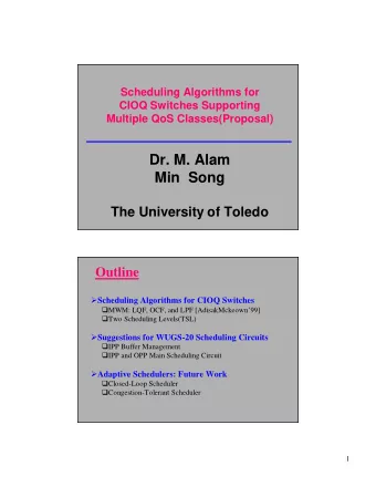 Dr. M. Alam  Min  Song  The University of Toledo  Outline  Scheduling Algorithms for CIOQ