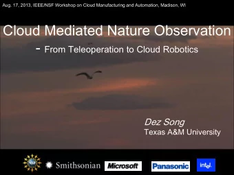 Cloud Mediated Nature Observation - From Teleoperation to Cloud Robotics  Dez Song  Texas A&amp;M