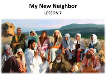 My New Neighbor  LESSON 7  Your Response to the Lesson  What was most interesting in the Bible
