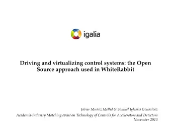 Driving and virtualizing control systems: the Open  Source approach used in WhiteRabbit  Javier