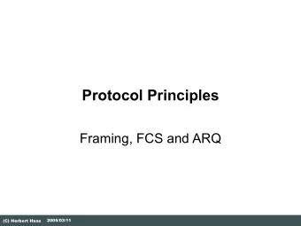 Protocol Principles  Framing, FCS and ARQ  2005/03/11  (C) Herbert Haas  Link Layer Tasks