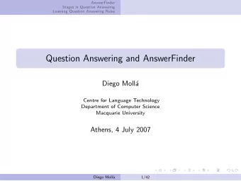 Question Answering and AnswerFinder  Diego Moll  a  Centre for Language Technology  Department of