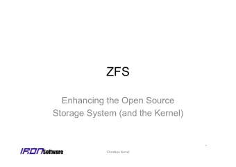 ZFS  Enhancing the Open Source  Storage System (and the Kernel)  1  Christian Kendi  Who am I?