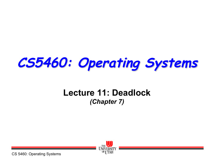 cs5460 operating systems lecture 11 deadlock chapter 7 cs