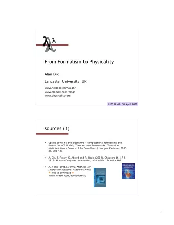 From Formalism to Physicality  Alan Dix  Lancaster University, UK