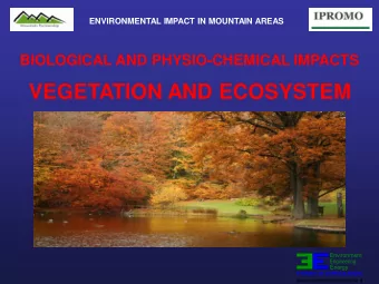 VEGETATION AND ECOSYSTEM  Environment  Energy  ENVIRONMENTAL IMPACT IN MOUNTAIN AREAS  BIOLOGICAL