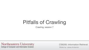 Pitfalls of Crawling  Crawling, session 7  CS6200: Information Retrieval  Slides by: Jesse Anderton