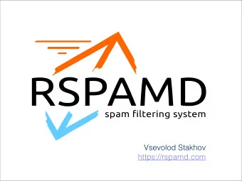 Vsevolod Stakhov  https://rspamd.com  Why rspamd?  A real example  Rspamd in nutshell  Uses