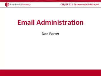 Email  Administra5on    Don  Porter    CSE/ISE  311:  Systems  Administra5on