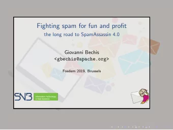 Fighting spam for fun and profit  the long road to SpamAssassin 4.0  Giovanni Bechis