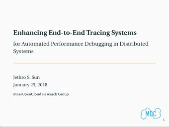 Enhancing End-to-End Tracing Systems  for Automated Performance Debugging in Distributed  Systems