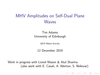MHV Amplitudes on Self-Dual Plane  Waves  Tim Adamo  University of Edinburgh  QCD Meets Gravity  12