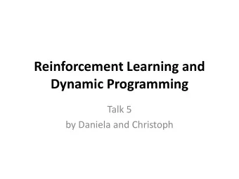 Dynamic Programming  Talk 5  by Daniela and Christoph  Content  Reinforcement Learning Problem