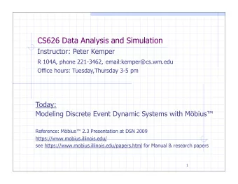 CS626 Data Analysis and Simulation  Instructor: Peter Kemper R 104A, phone 221-3462,