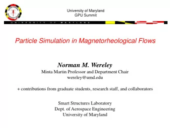 Particle Simulation in Magnetorheological Flows Norman M. Wereley  Minta Martin Professor and