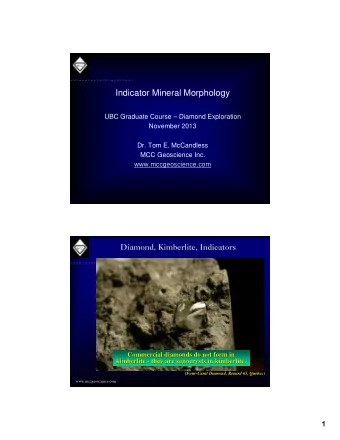 Indicator Mineral Morphology  UBC Graduate Course  Diamond Exploration  November 2013  Dr. Tom