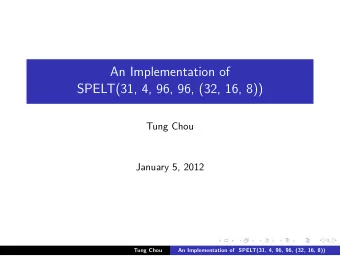 An Implementation of  SPELT(31, 4, 96, 96, (32, 16, 8))  Tung Chou  January 5, 2012  Tung Chou  An