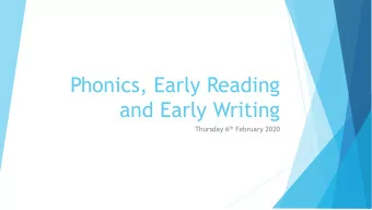 Phonics, Early Reading  and Early Writing Thursday 6 th February 2020  Aims  To share what we