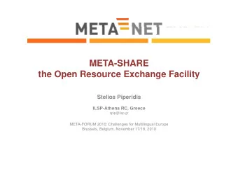 META-SHARE  META SHARE  the Open Resource Exchange Facility  Stelios Piperidis  ILSP-Athena RC,